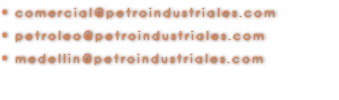 • comercial@petroindustriales.com • petroleo@petroindustriales.com • medellin@petroindustriales.com